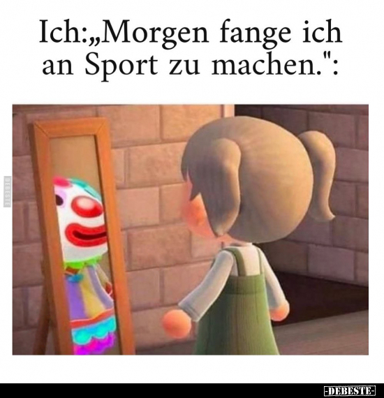 Ich: "Morgen fange ich an Sport zu machen.".. - Lustige Bilder | DEBESTE.de