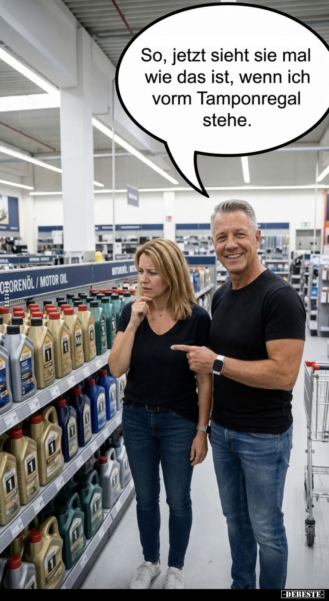 So, jetzt sieht sie mal wie das ist, wenn ich vorm Tamponregal stehe.