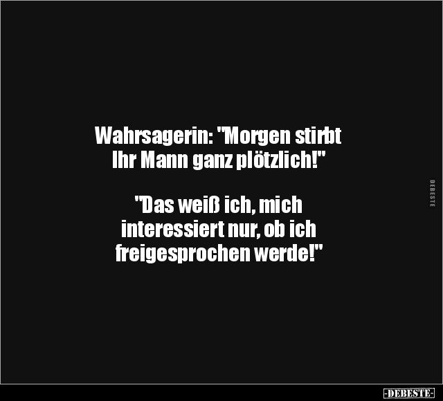 Wahrsagerin: "Morgen stirbt Ihr Mann ganz plötzlich!".. - Lustige Bilder | DEBESTE.de