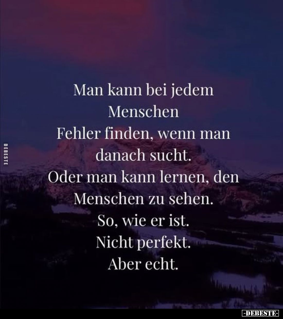 Man kann bei jedem Menschen
Fehler finden, wenn man danach sucht.
Oder man kann lernen, den Menschen zu sehen. So, wie er i...