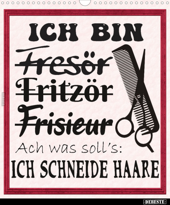 Ich bin Fresör Fritzör Frisieur.. - Lustige Bilder | DEBESTE.de