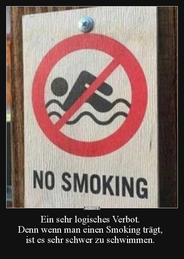 Ein sehr logisches Verbot. Denn wenn man einen Smoking.. - Lustige Bilder | DEBESTE.de