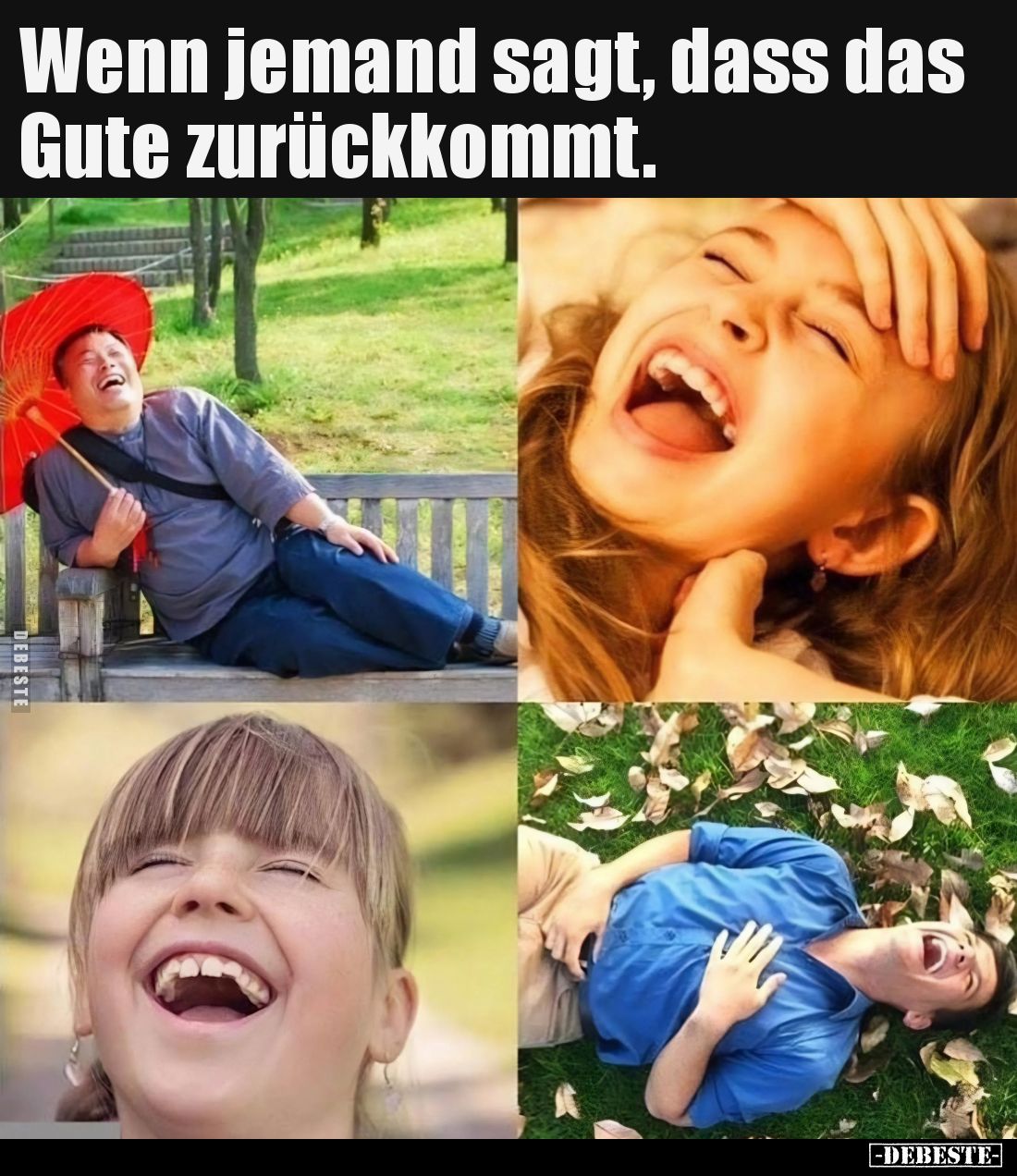 Wenn jemand sagt, dass das Gute zurückkommt.