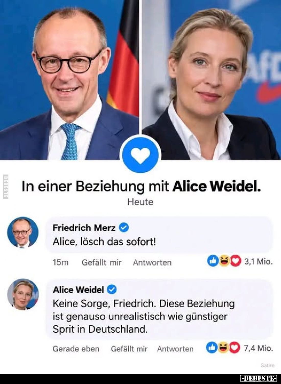 In einer Beziehung mit Alice Weidel.
-
Friedrich Merz
Alice, lösch das sofort!
-
Alice Weidel
Keine Sorge, Friedrich. D...