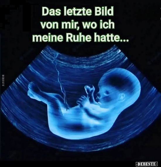 Das letzte Bild von mir, wo ich meine Ruhe hatte...