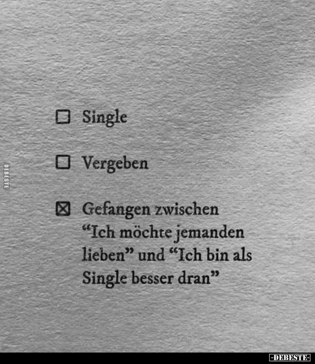 Single/
Vergeben/
Gefangen zwischen "Ich möchte jemanden lieben" und "Ich bin als Single besser dran"