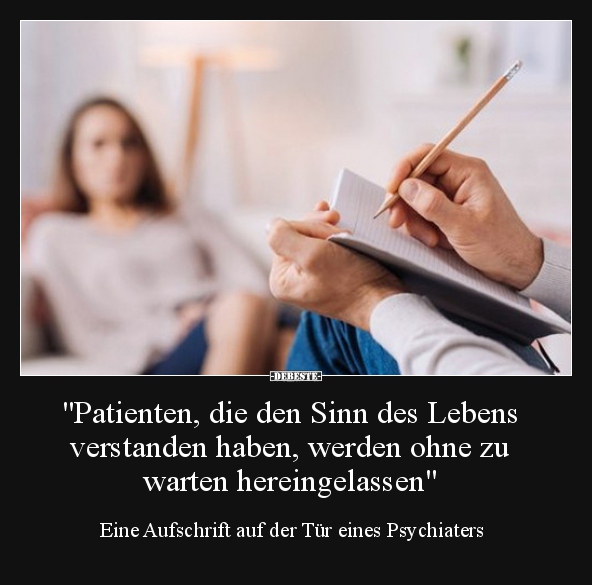 "Patienten, die den Sinn des Lebens verstanden haben.." - Lustige Bilder | DEBESTE.de