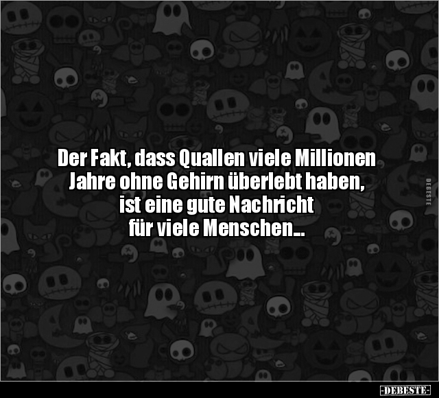 Der Fakt, dass Quallen viele Millionen Jahre ohne Gehirn.. - Lustige Bilder | DEBESTE.de