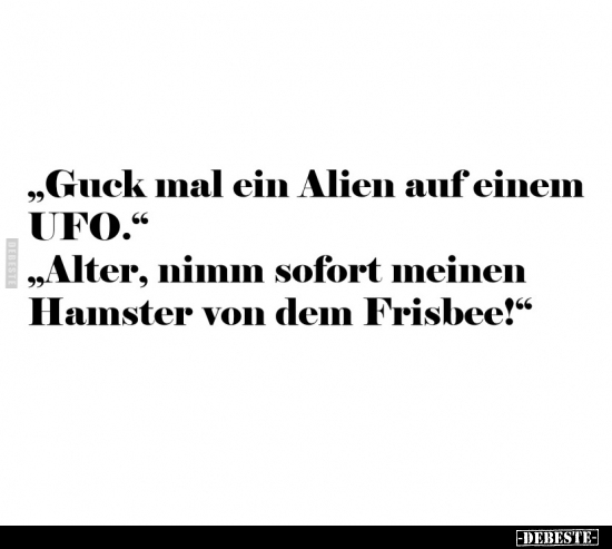 "Guck mal ein Alien auf einem UFO.." - Lustige Bilder | DEBESTE.de