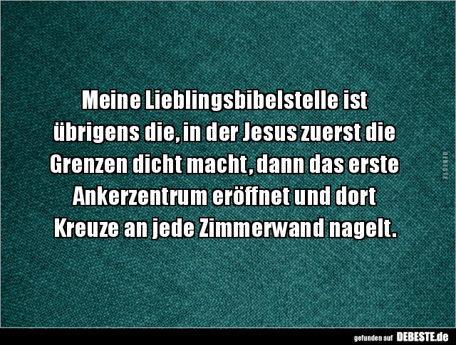 Meine Lieblingsbibelstelle ist  übrigens die, in der Jesus... - Lustige Bilder | DEBESTE.de