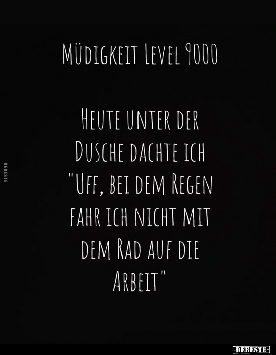 Müdigkeit Level 9000: Heute unter der Dusche dachte ich.. - Lustige Bilder | DEBESTE.de