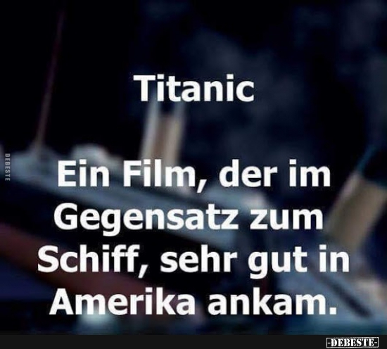 Titanic - Ein Film, der im Gegensatz zum Schiff.. - Lustige Bilder | DEBESTE.de