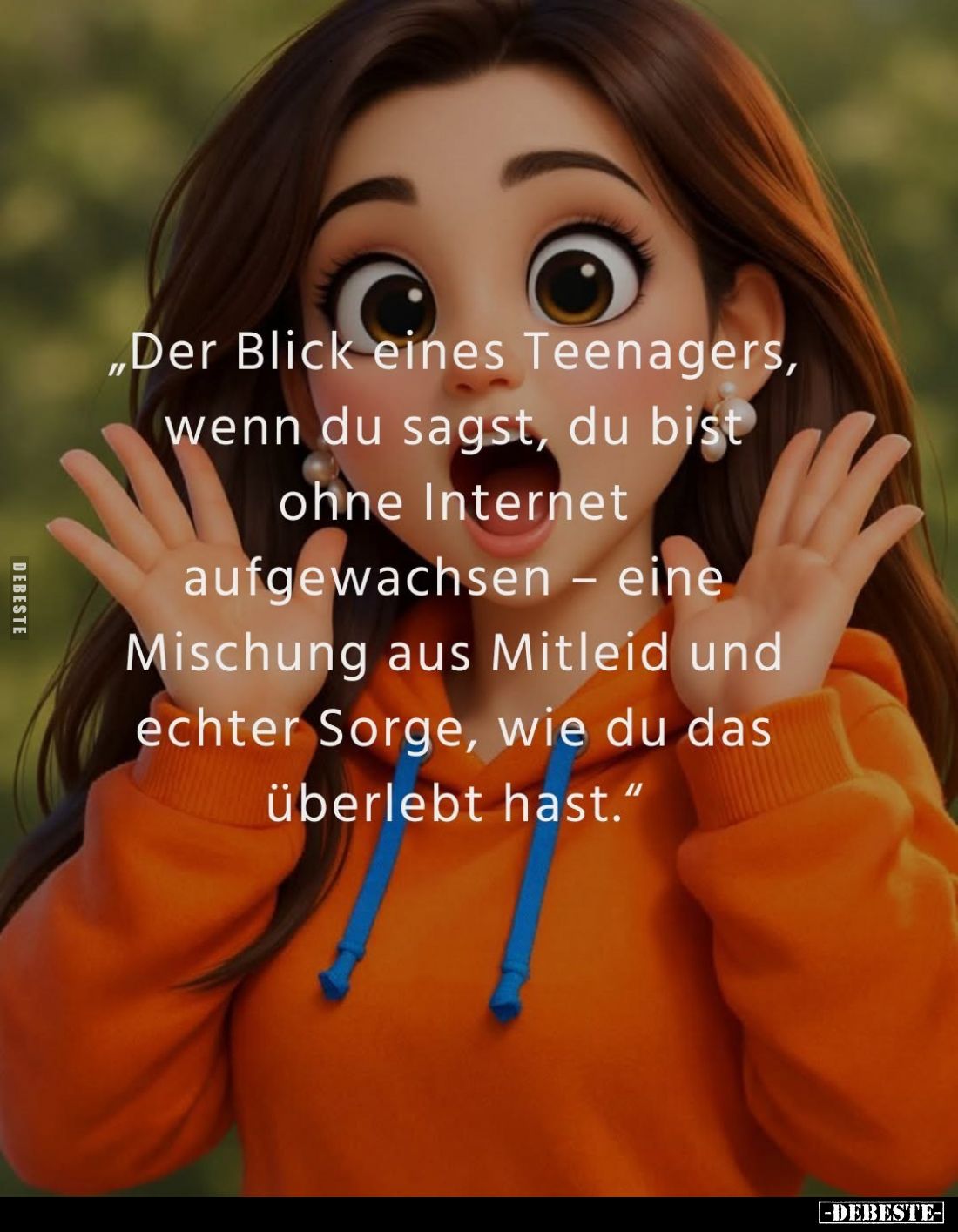 „Der Blick eines Teenagers, wenn du sagst, du bist ohne Internet aufgewachsen – eine Mischung aus Mitleid und echter Sorge, w...