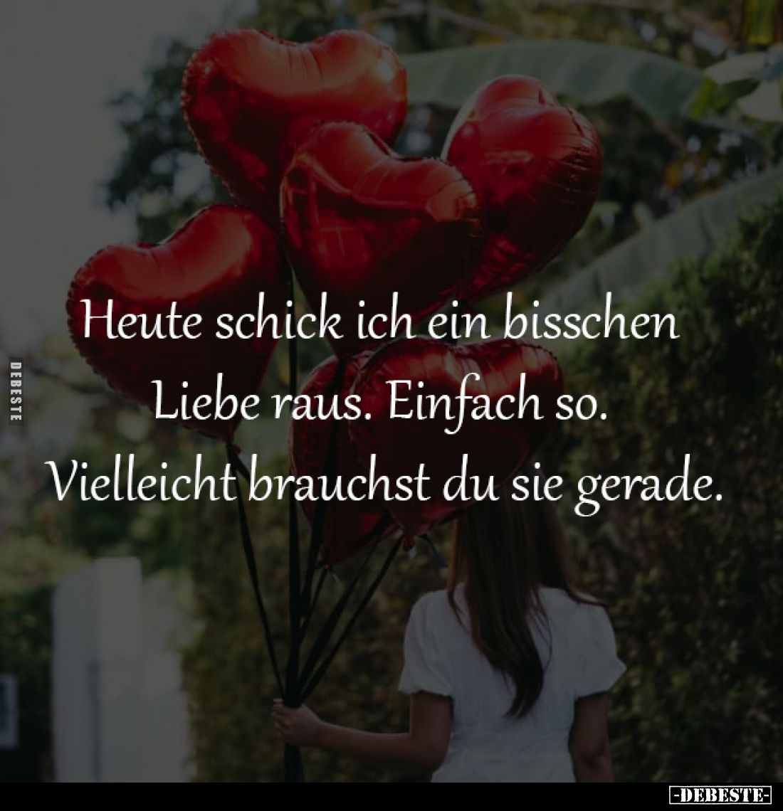 Heute schick ich ein bisschen 
Liebe raus. Einfach so. 
Vielleicht brauchst du sie gerade.