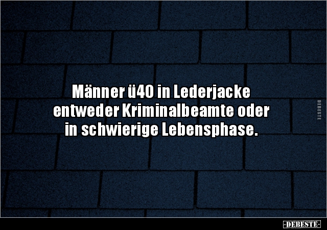 Männer ü40 in Lederjacke entweder Kriminalbeamte oder in.. - Lustige Bilder | DEBESTE.de