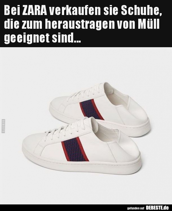 Bei ZARA verkaufen sie Schuhe, die zum heraustragen von.. - Lustige Bilder | DEBESTE.de