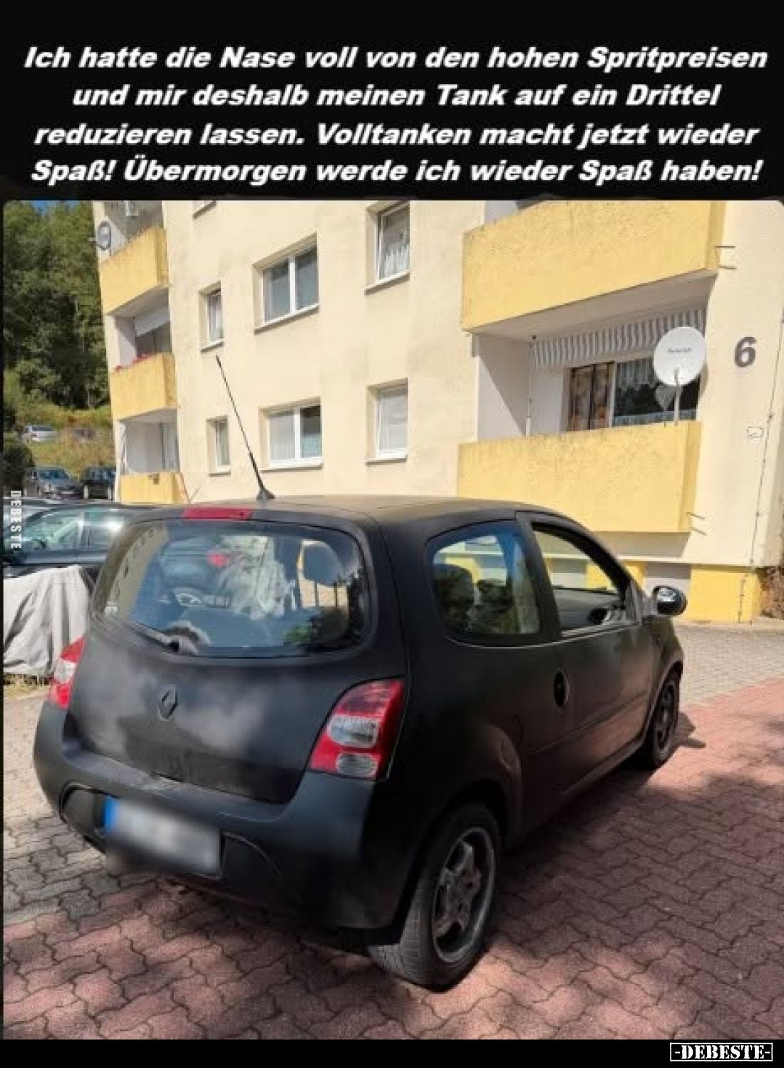 Ich hatte die Nase voll von den hohen Spritpreisen und mir deshalb meinen Tank auf ein Drittel reduzieren lassen. Volltanken ...