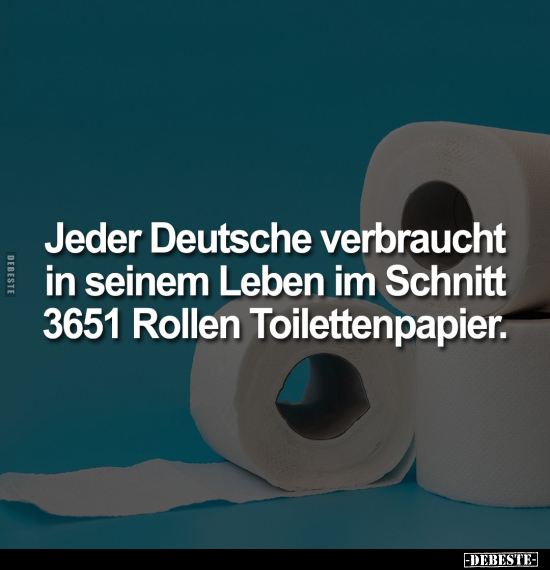 Jeder Deutsche verbraucht in seinem Leben.. - Lustige Bilder | DEBESTE.de