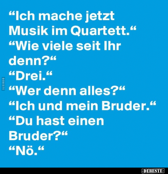 "Ich mache jetzt Musik im Quartett.".. - Lustige Bilder | DEBESTE.de