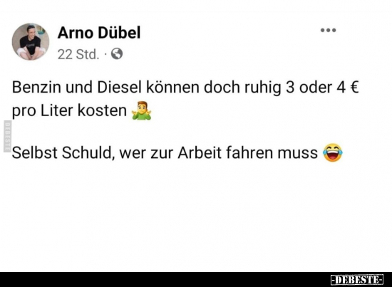 Benzin und Diesel können doch ruhig 3 oder 4 € pro Liter.. - Lustige Bilder | DEBESTE.de