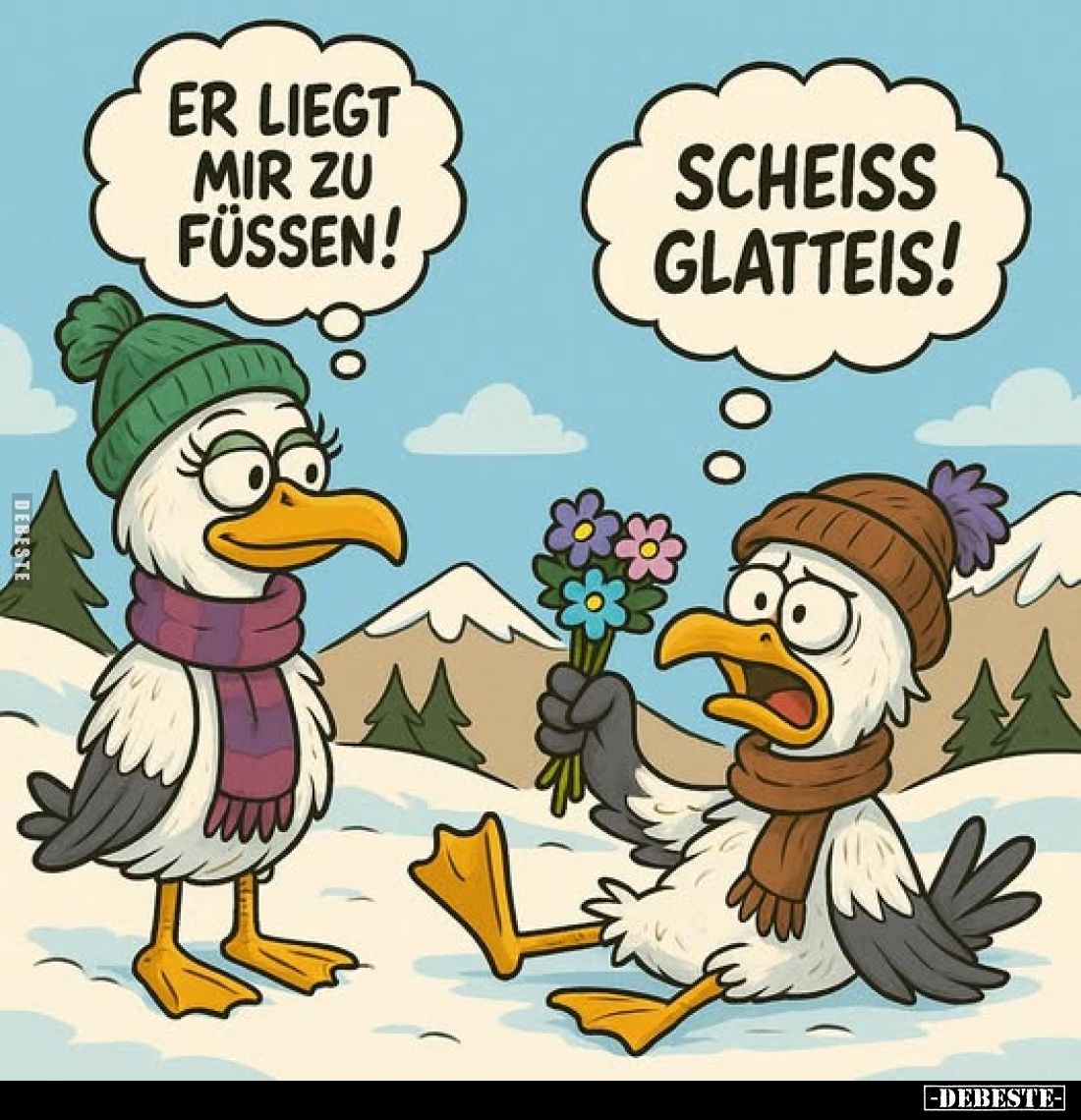 Er liegt mir zu Füssen! -
Scheiss Glatteis!