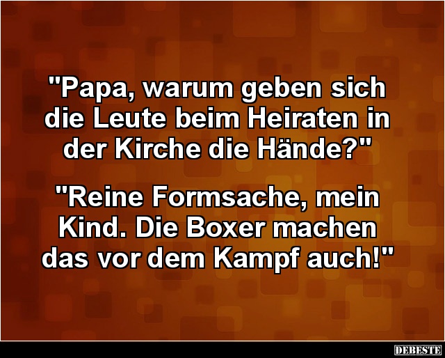 Papa, warum geben sich die Leute beim Heiraten.. - Lustige Bilder | DEBESTE.de