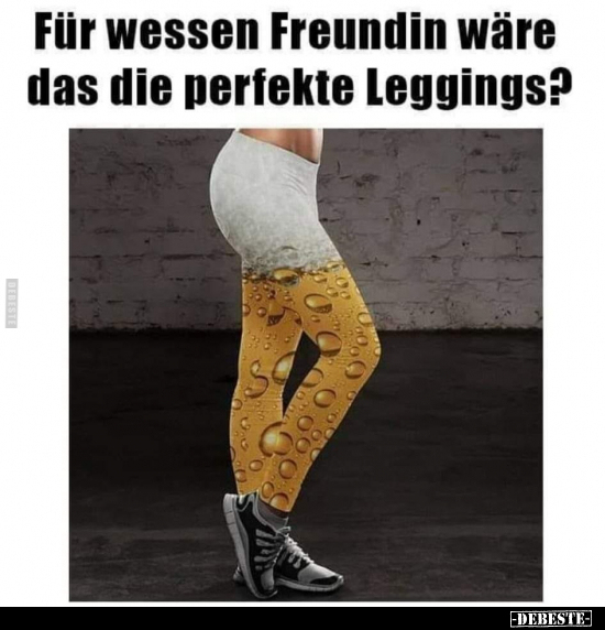 Für wessen Freundin wäre das die perfekte Leggings?.. - Lustige Bilder | DEBESTE.de