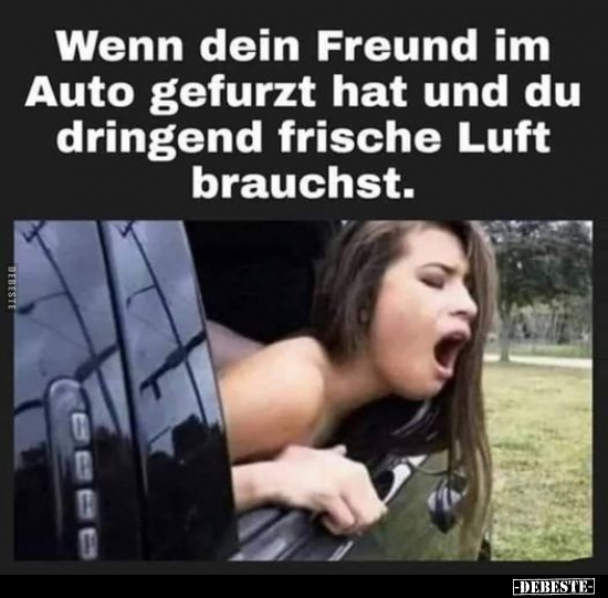 Wenn dein Freund im Auto gefurzt hat und du dringend.. - Lustige Bilder | DEBESTE.de