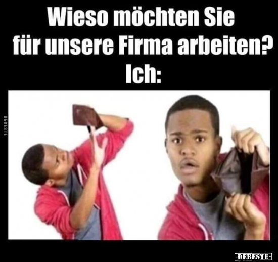 Wieso möchten Sie für unsere Firma arbeiten? - Lustige Bilder | DEBESTE.de