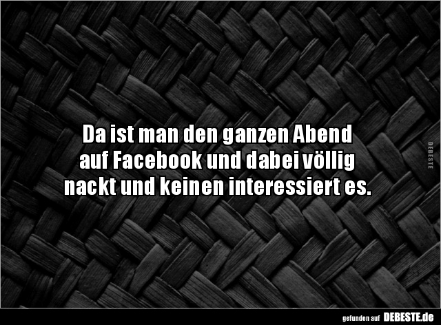 Da ist man den ganzen Abend auf Facebook und dabei.. - Lustige Bilder | DEBESTE.de