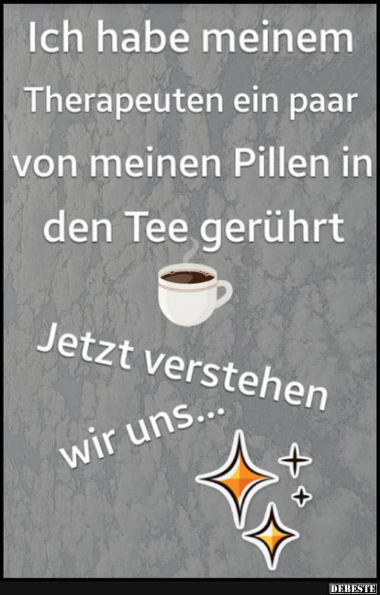 Ich habe meinem Therapeuten ein paar von meinen Pillen..