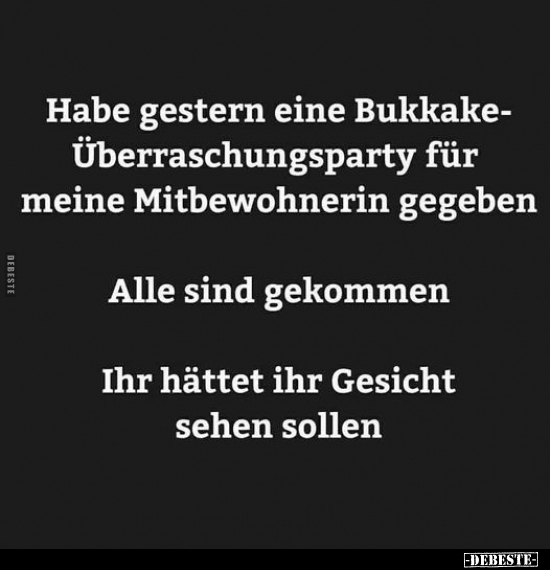 Habe gestern eine Bukkake-Überraschungsparty.. - Lustige Bilder | DEBESTE.de