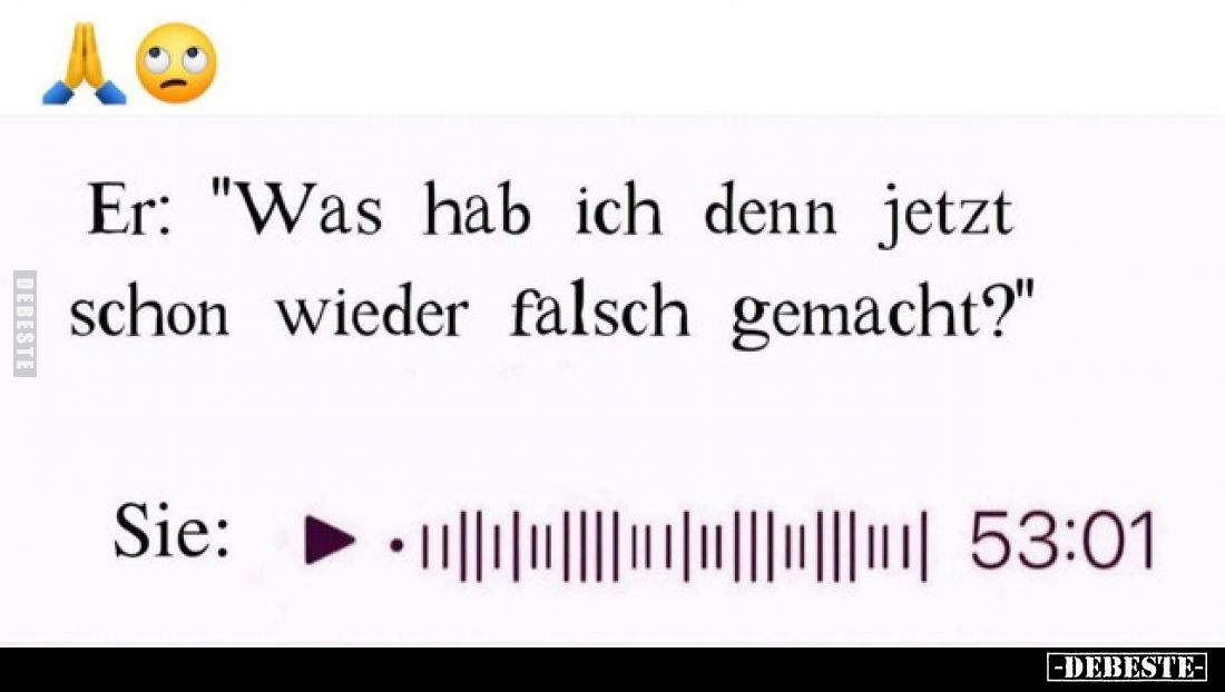 Er: "Was hab ich denn jetzt schon wieder falsch gemacht?"