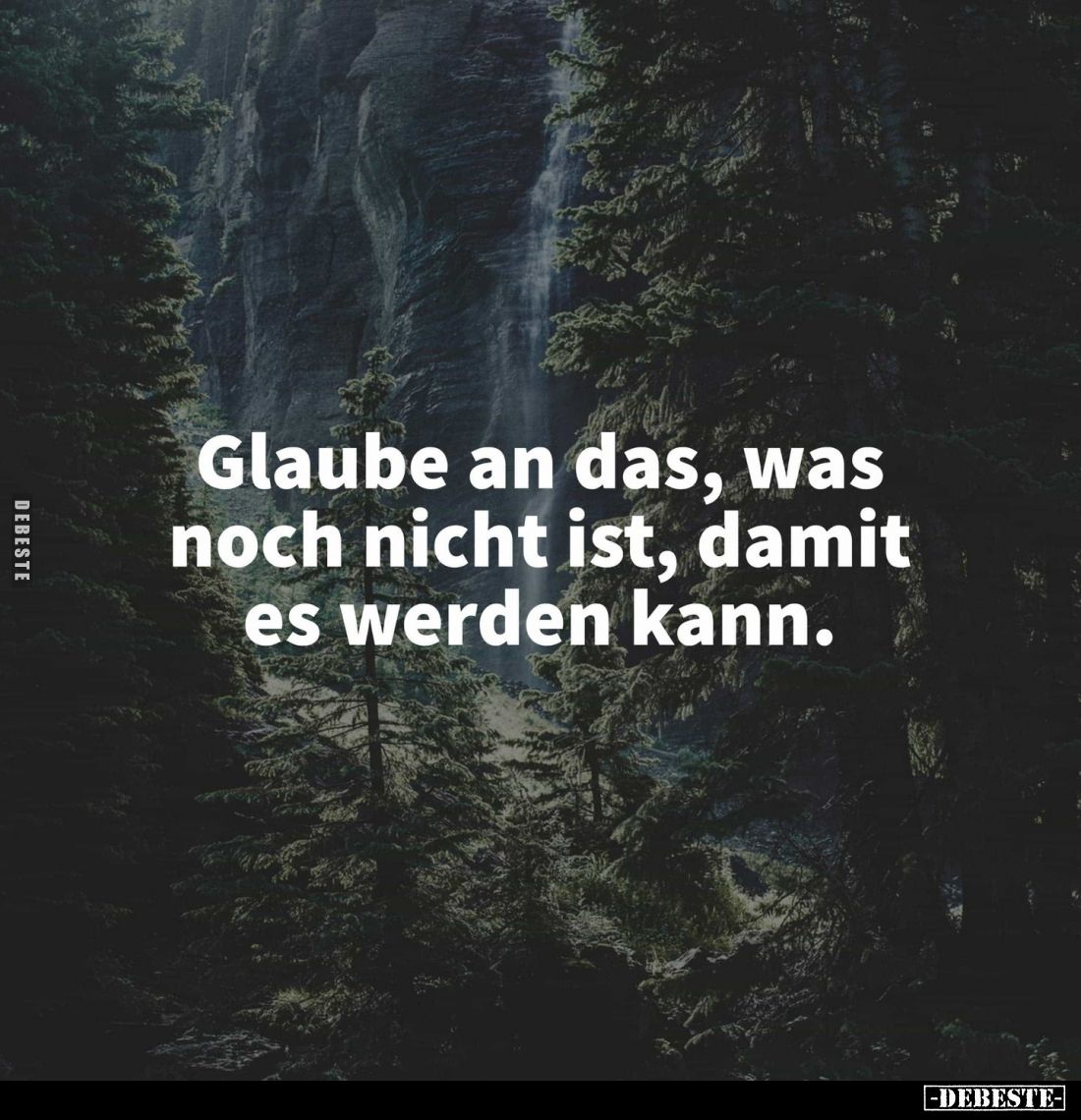 Glaube an das, was noch nicht ist, damit es werden kann.