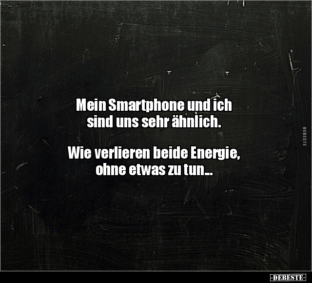 Mein Smartphone und ich sind uns sehr ähnlich.. - Lustige Bilder | DEBESTE.de