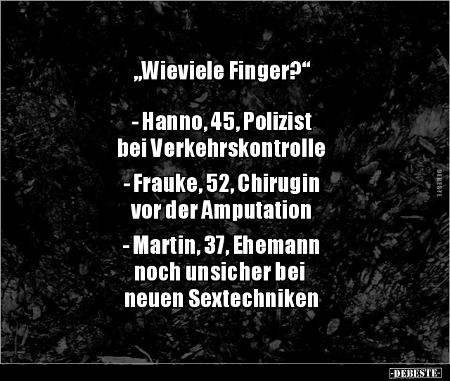 "Wieviele Finger?" - Hanno, 45, Polizist bei.. - Lustige Bilder | DEBESTE.de
