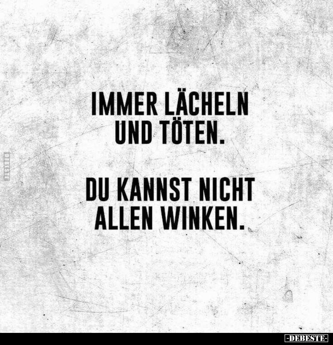 Immer lächeln und töten.
Du kannst nicht allen winken.