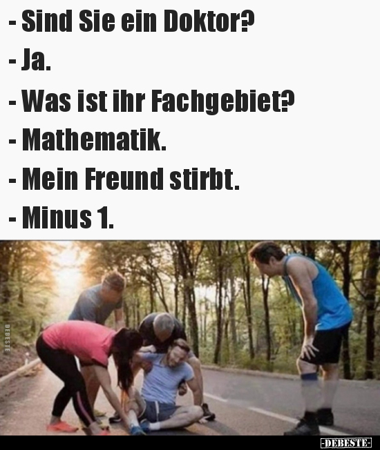 - Sind Sie ein Doktor? - Ja. - Was ist ihr Fachgebiet?..
