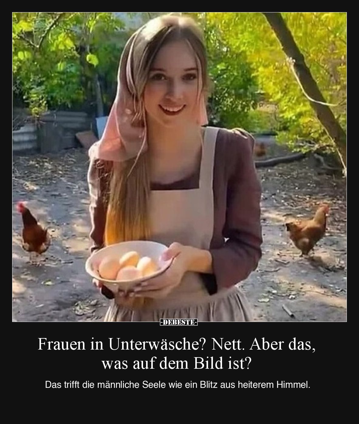 Frauen in Unterwäsche? Nett. Aber das, was auf dem Bild ist?

Das trifft die männliche Seele wie ein Blitz aus heiterem Him...