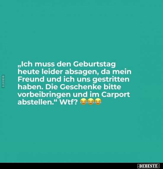 "Ich muss den Geburtstag heute leider absagen.." - Lustige Bilder | DEBESTE.de