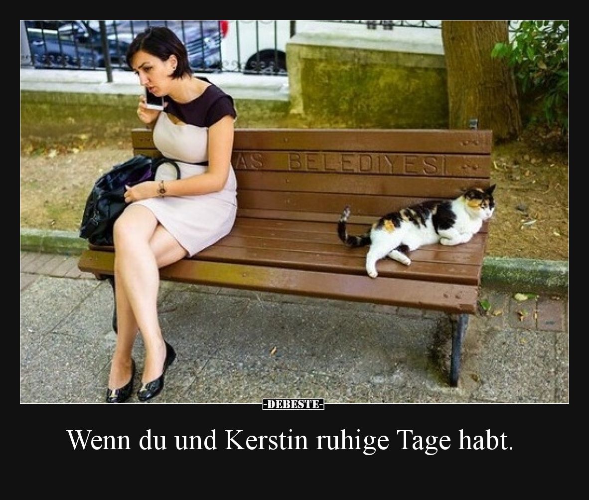 Wenn du und Kerstin ruhige Tage habt.
