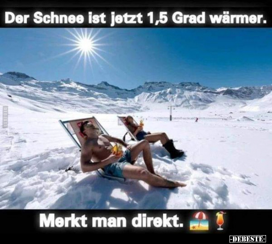 Der Schnee ist jetzt 1,5 Grad wärmer.. - Lustige Bilder | DEBESTE.de