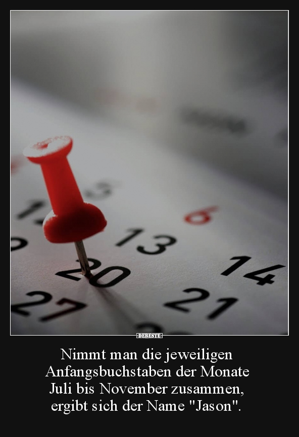 Nimmt man die jeweiligen Anfangsbuchstaben der Monate.. - Lustige Bilder | DEBESTE.de