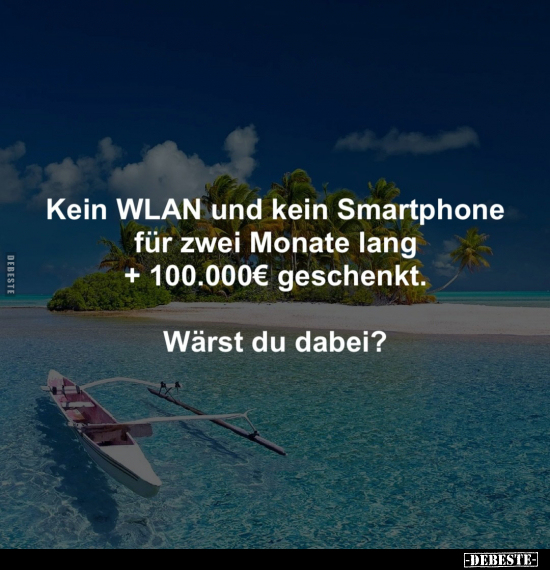 Kein WLAN und kein Smartphone für zwei Monate lang.. - Lustige Bilder | DEBESTE.de