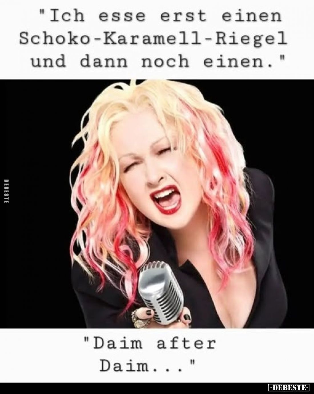 "Ich esse erst einen Schoko-Karamell-Riegel und dann noch einen."
"Daim after Daim..."