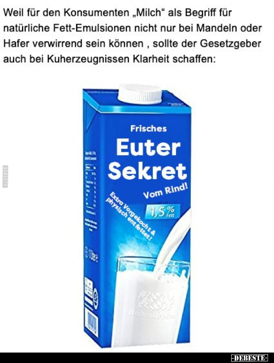Weil für den Konsumenten "Milch" als Begriff für natürliche.. - Lustige Bilder | DEBESTE.de