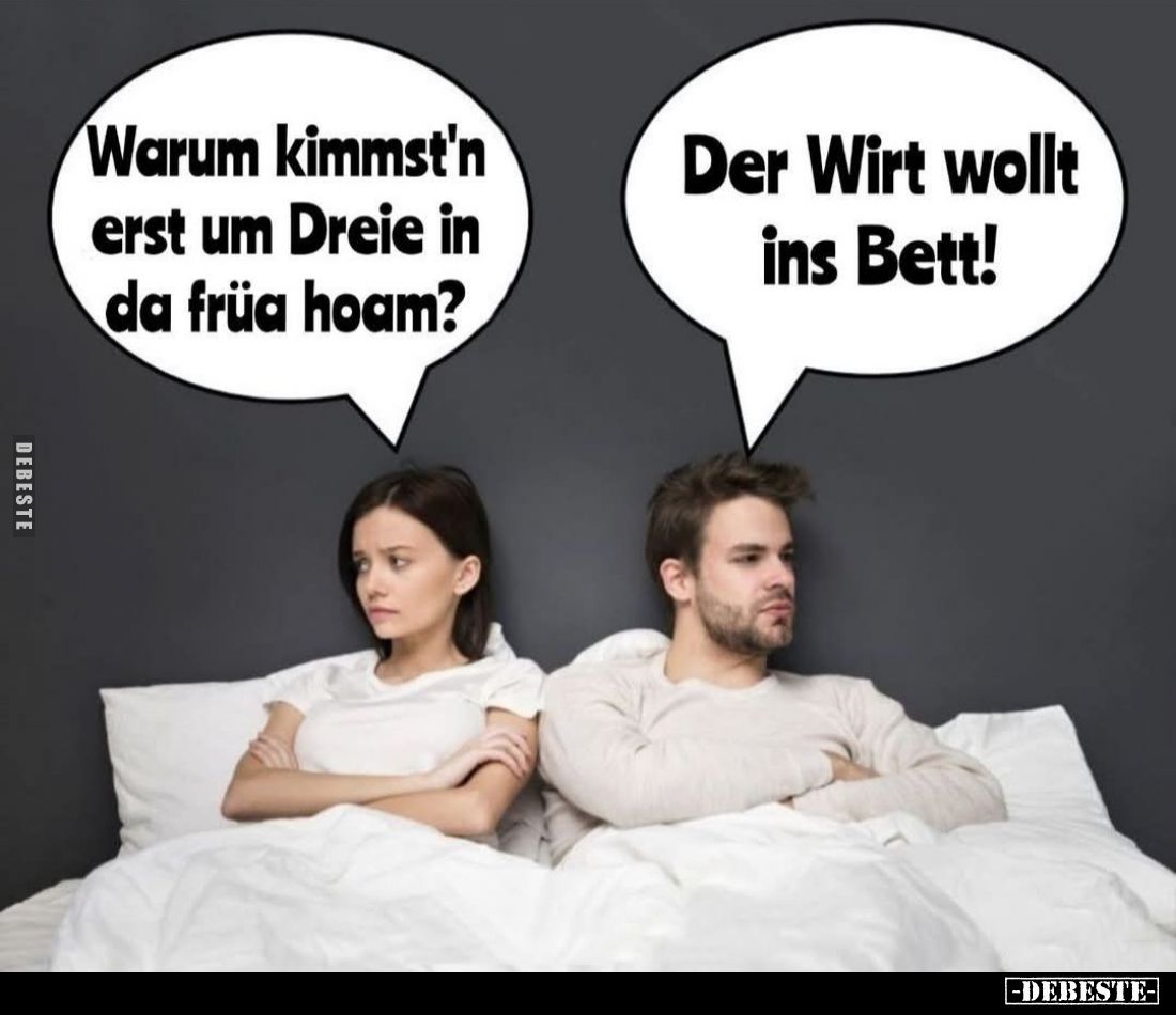Warum kimmst'n erst um Dreie in da früa hoam?... - Lustige Bilder | DEBESTE.de