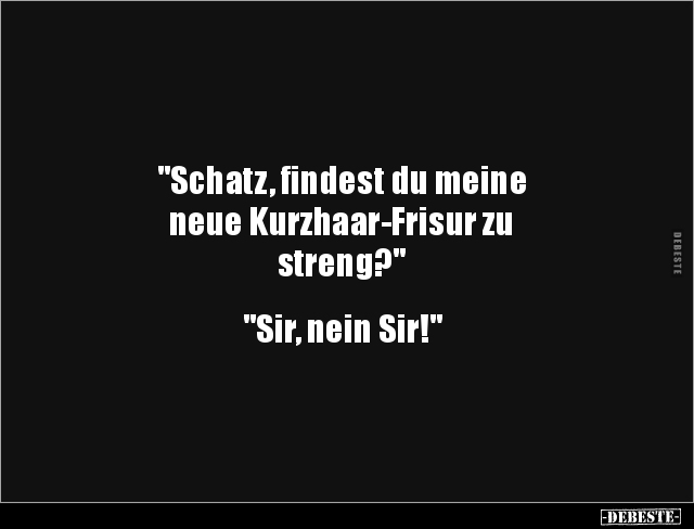 "Schatz, findest du meine neue Kurzhaar-Frisur zu.." - Lustige Bilder | DEBESTE.de