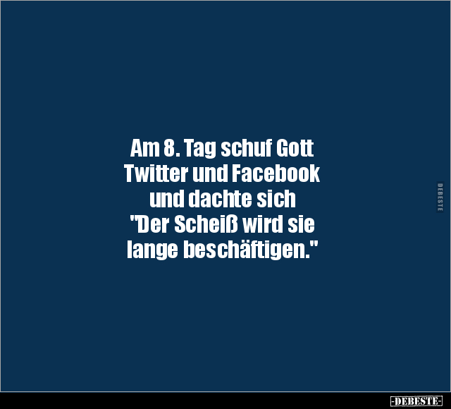 Am 8. Tag schuf Gott Twitter und Facebook und dachte sich.. - Lustige Bilder | DEBESTE.de