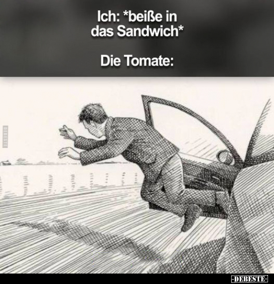 Ich: *beiße in das Sandwich*.. - Lustige Bilder | DEBESTE.de